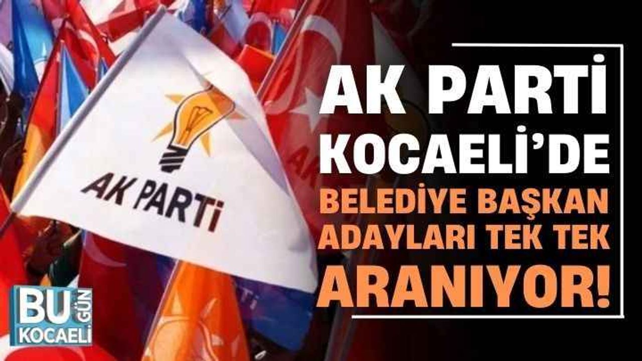 AK Parti Kocaeli’de belediye başkan adayları tek tek aranıyor: İşte adaylığı bildirilen isimler!